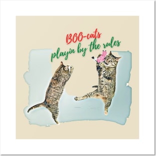 Boo-cats, playin' by the rules Posters and Art